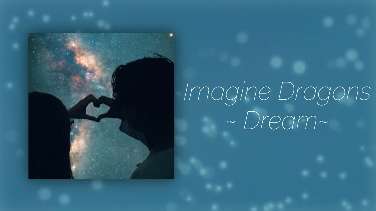 Imagine Dragons - Dream (but it's sped up)