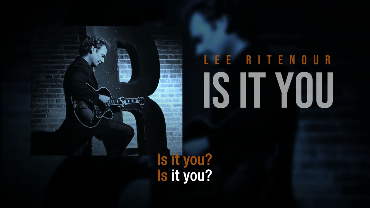 Is It You | Lee Ritenour | Lyric Video