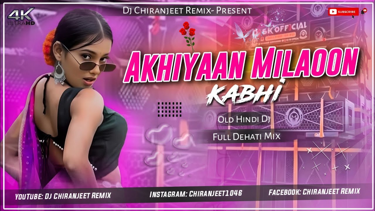 AKHIYAAN MILAOON KABHI || OLD HINDI DJ SONG || FULL DEHATI MIX || DJ CHIRANJEET REMIX