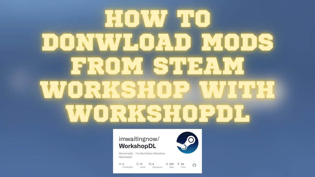 How to Download Mods From Steam Workshop With WorkshopDL