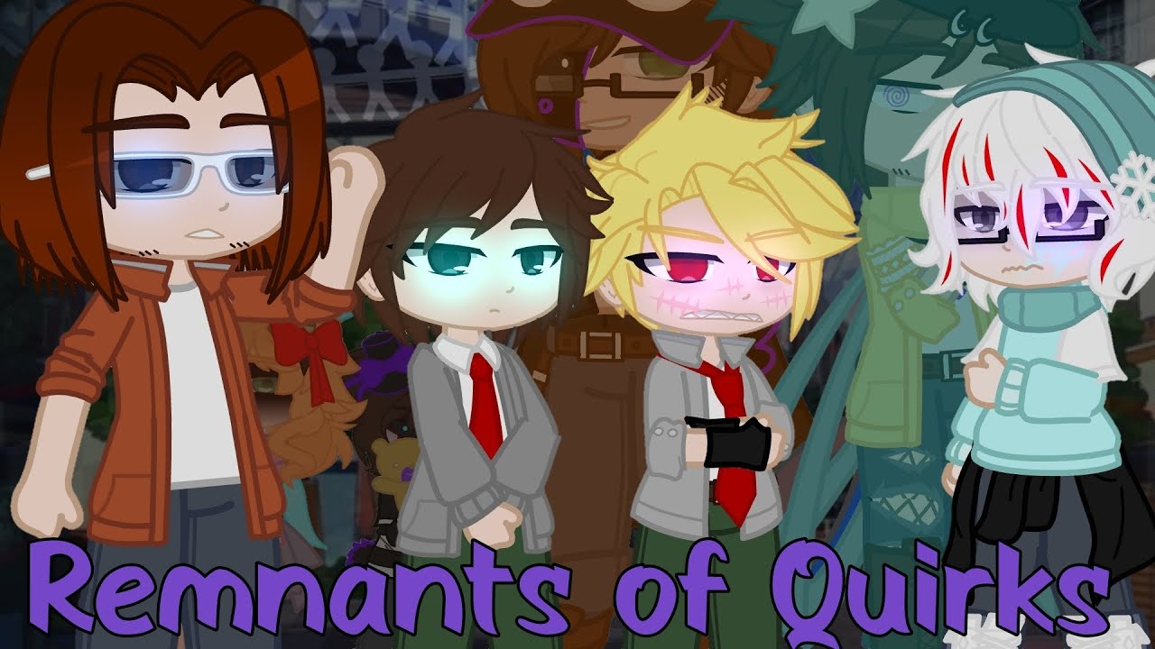 Remnants of Quirks | MHA x FNAF Crossover Series | AU | Episode 1 | Read Description for Information