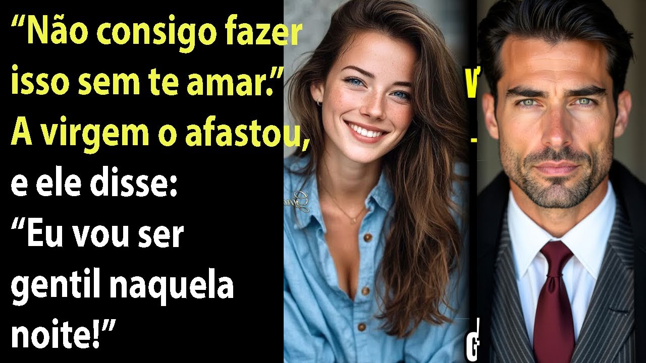 “Não consigo fazer isso sem te amar.” A virgem o afastou, e ele disse: “Eu vou ser gentil naquela