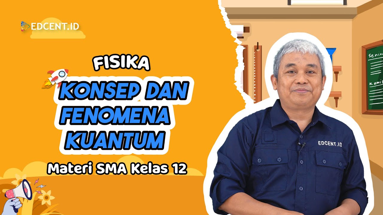 KONSEP DAN FENOMENA KUANTUM - MATERI FISIKA KELAS 12 | KISI-KISI SIMAK UI 2023 -Edcent.id