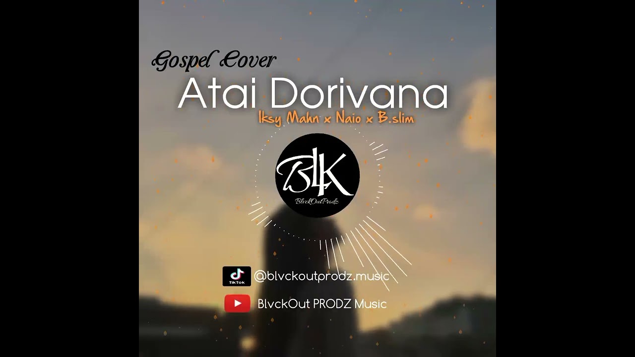 Atai Dorivana_(Gospel Cover) - Iksy Mahn x Naio x B.slim
