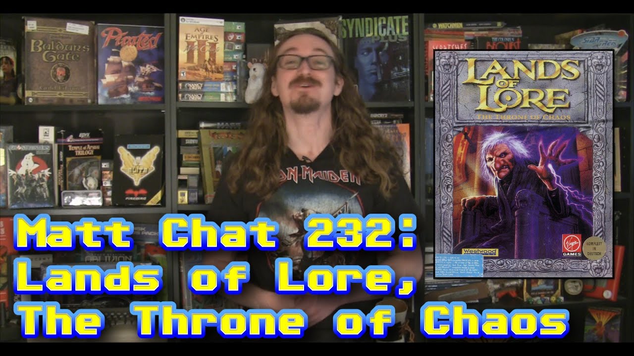 Matt Chat 232: Lands of Lore, The Throne of Chaos