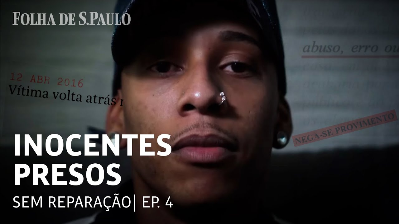 Inocente preso tem indenização negada, prejuízo e sequelas psicológicas  |  INOCENTES PRESOS - EP.4
