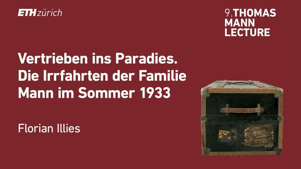 Neunte Thomas Mann Lecture | Florian Illies: Vertrieben ins Paradies