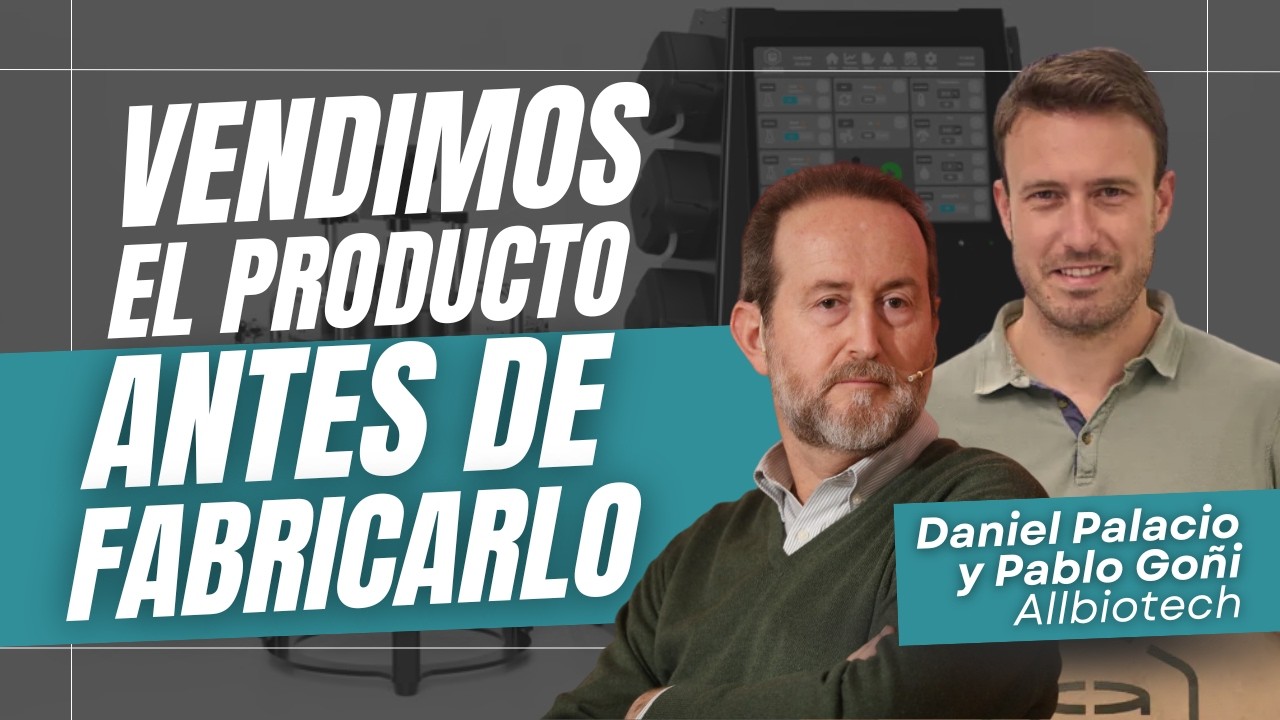 De la idea al mercado | Daniel Palacio y Pablo Goñi (Allbiotech) | #00 El camino emprendedor