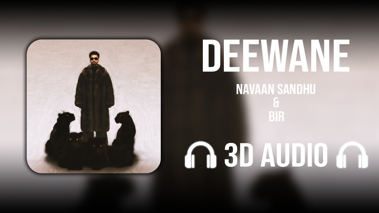 Deewane (3D AUDIO) - Navaan Sandhu | Bir | House Navior