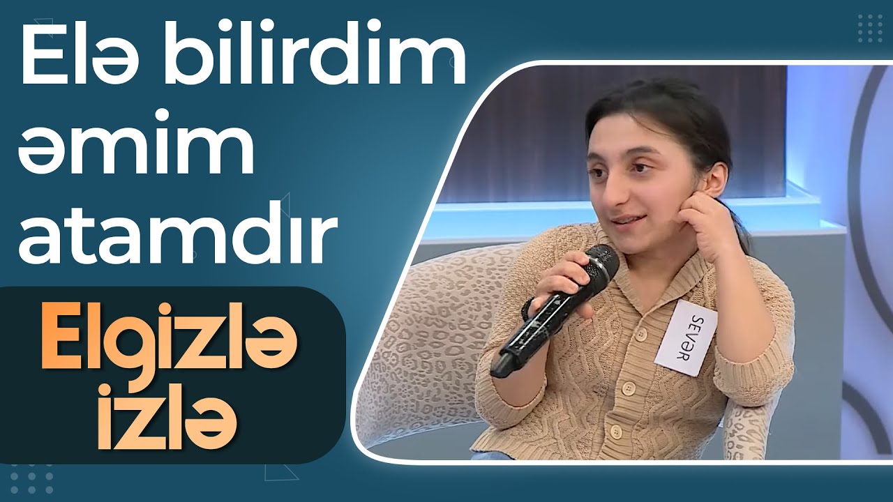 5 yaşından atasını görməyən Sevər - Elə bilirdim əmim atamdır - Elgizlə İzlə