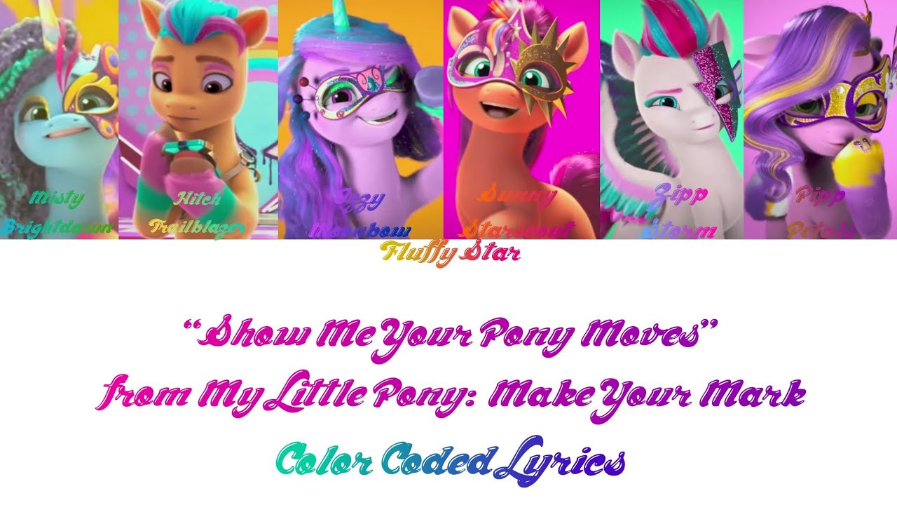 Show Me Your Pony Moves - Color Coded Lyrics - My Little Pony: Make Your Mark