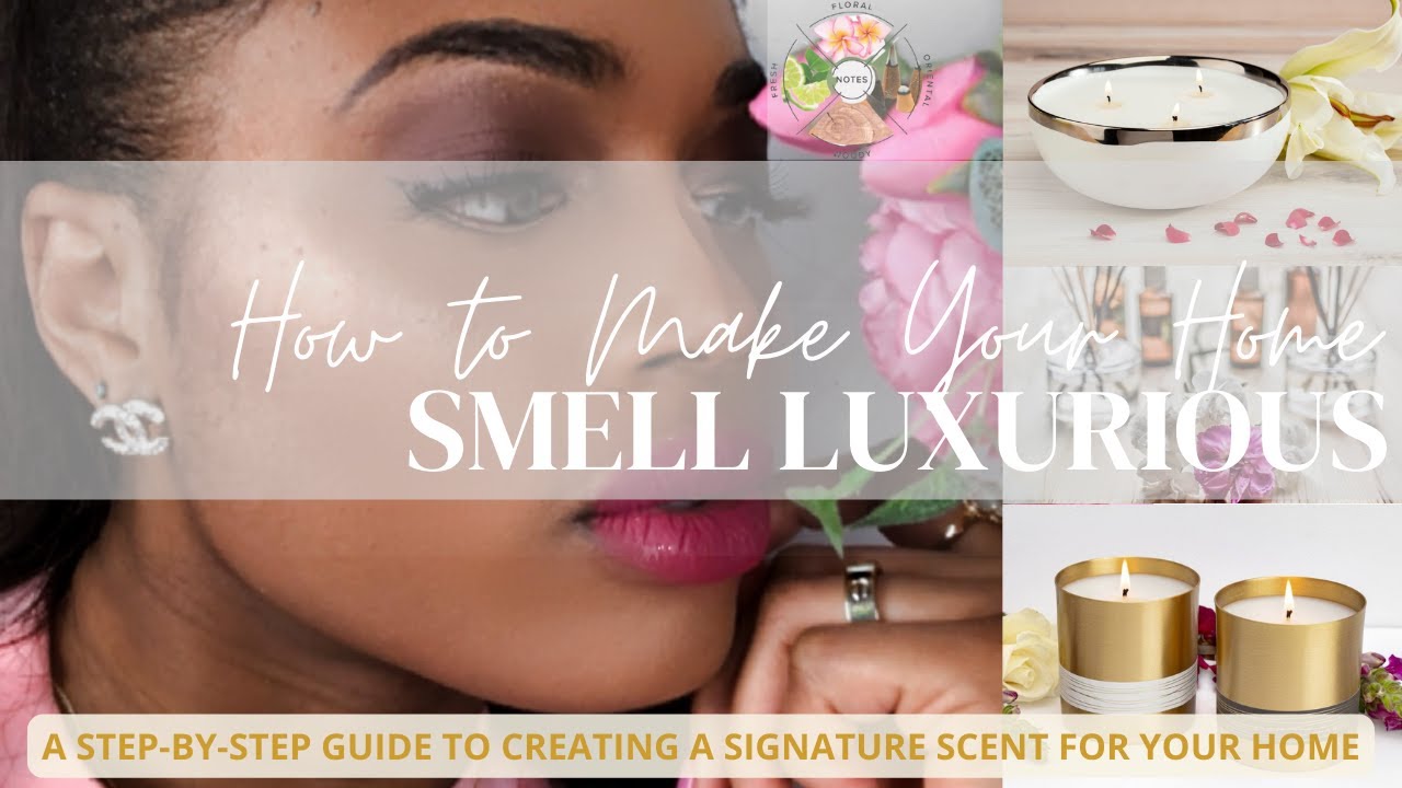 HOW TO MAKE YOUR HOME SMELL MORE LUXURIOUS Revised