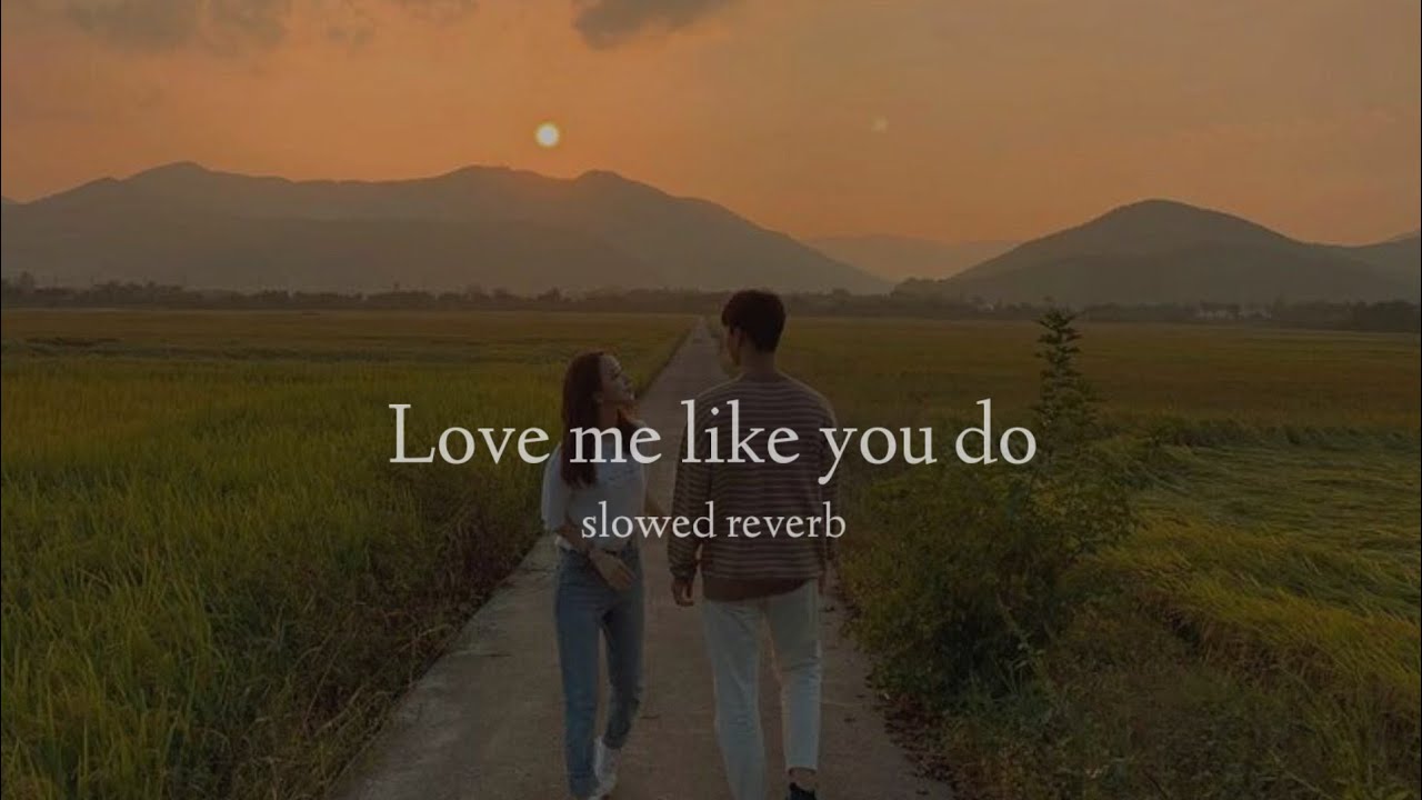 Love Me Like You Do (Slowed + Reverb)