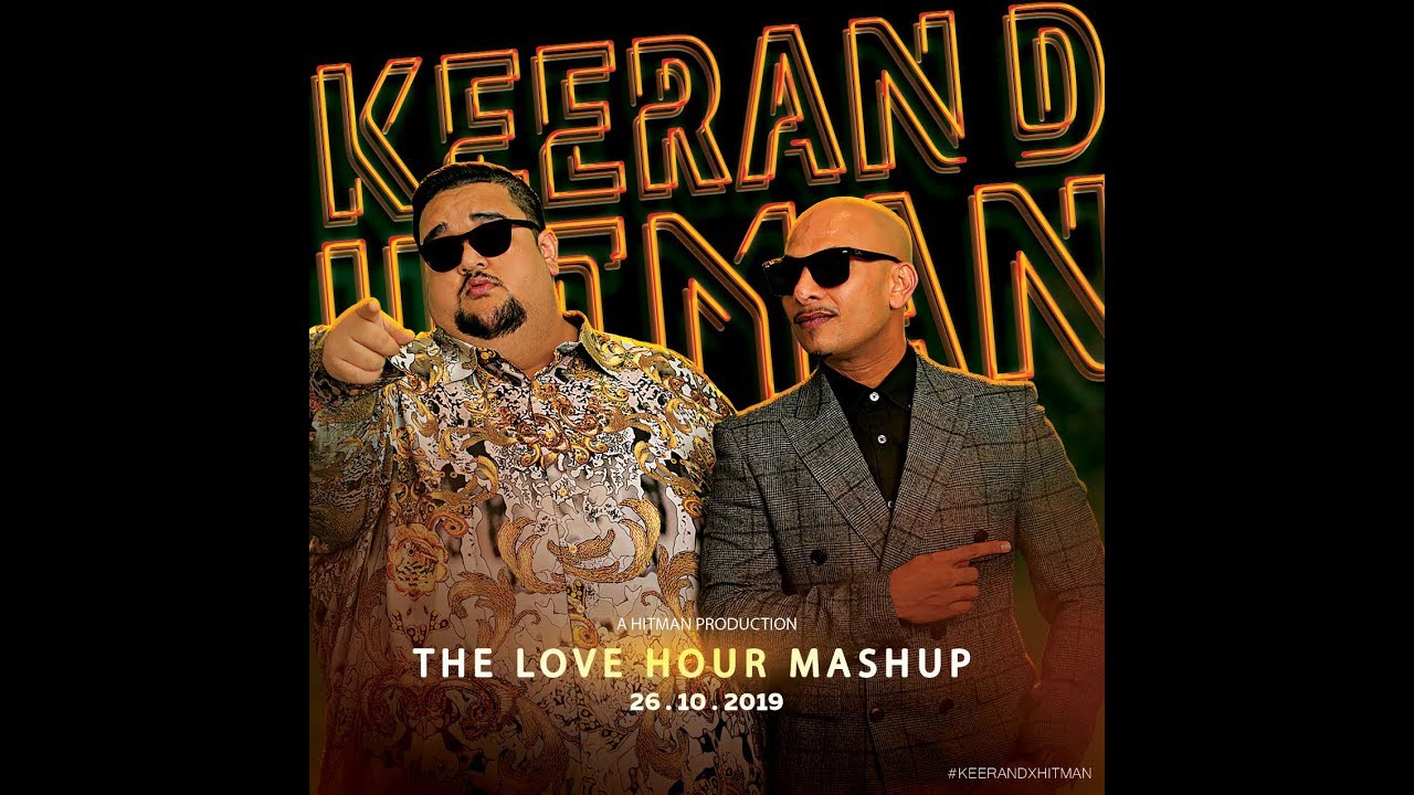 The Love Hour Mashup 2019 - Keeran D x Hitman