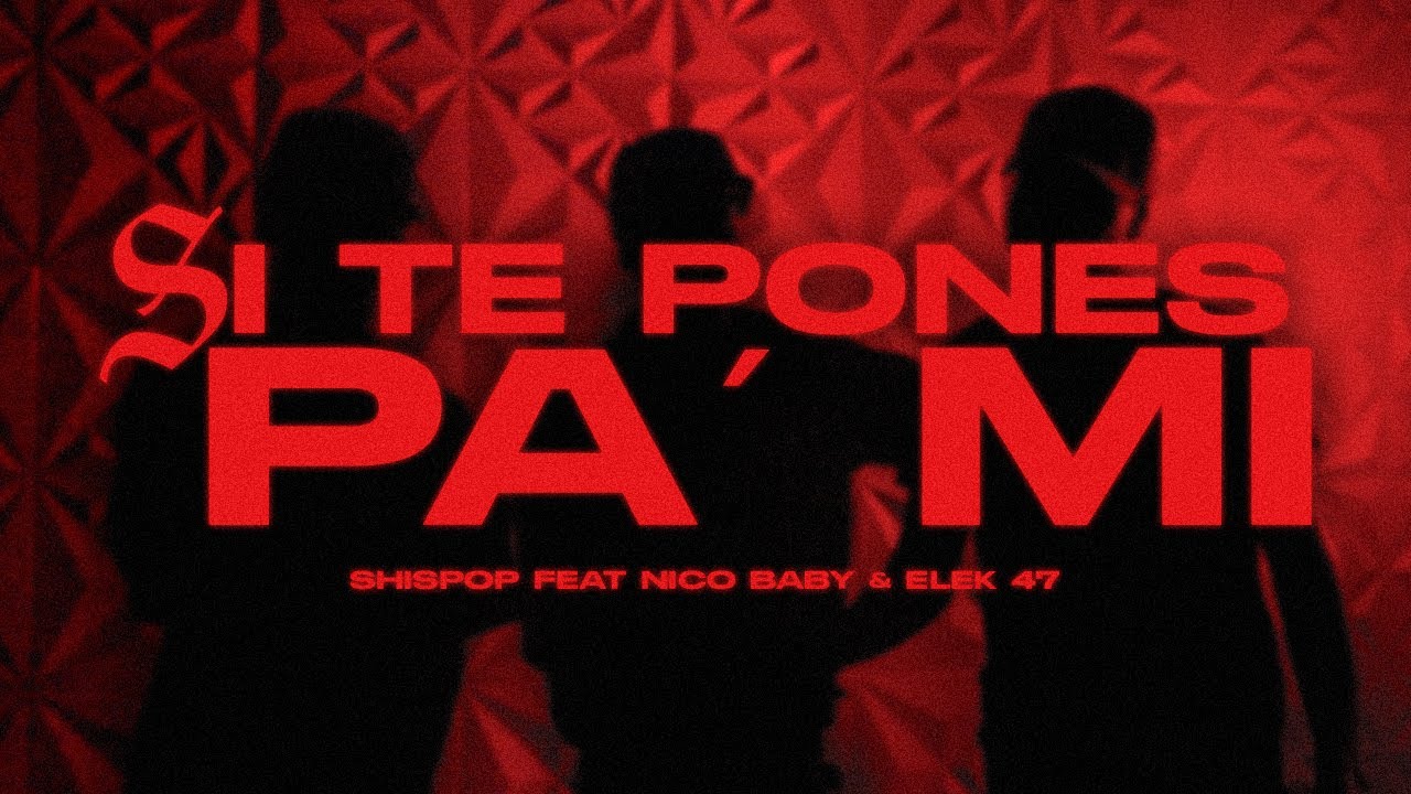 ELEK-47, SHISPOP, NICO BABY - SI TE PONES PA MI  PROD 1704QUIMICO  (VIDEO OFICIAL)