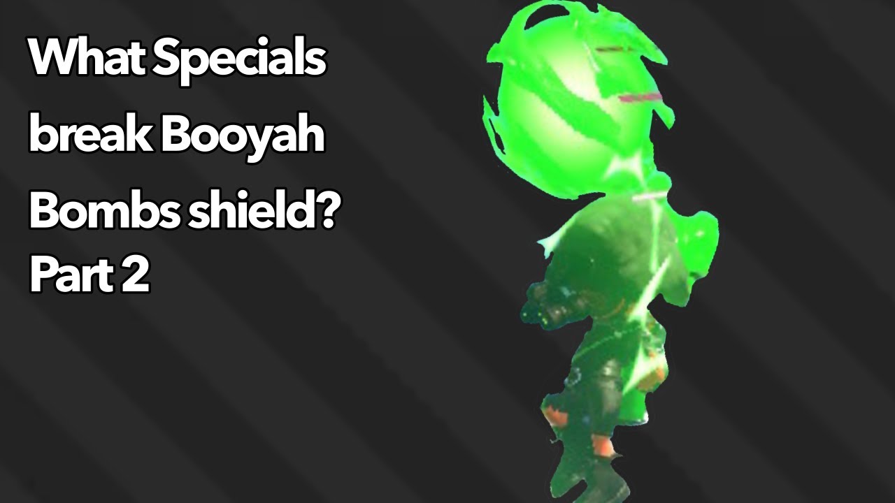 What specials break Booyah Bombs shield? (Splatoon 2)(Part 2)