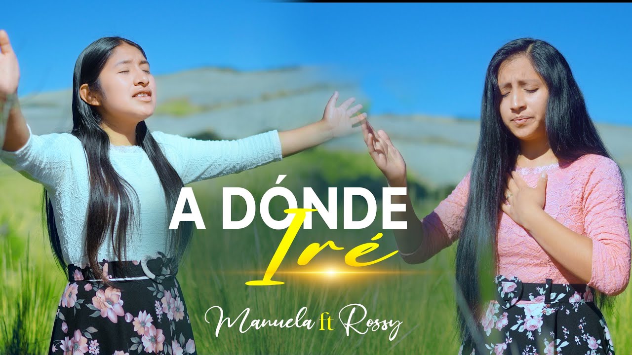 La Adoración Más Hermosa // A DÓNDE IRÉ 🥺// Manuela Guzmán ft Rossy (Video Oficial) 2026