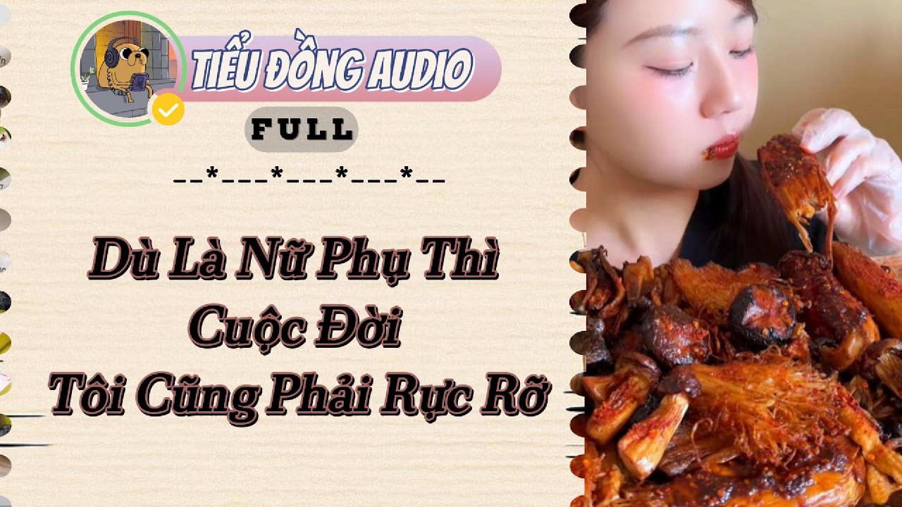 [AUDIO FULL] Dù Là Nữ Phụ Thì Cuộc Đời Tôi Cũng Phải Rực Rỡ| Tiểu Đồng audio #truyenaudio