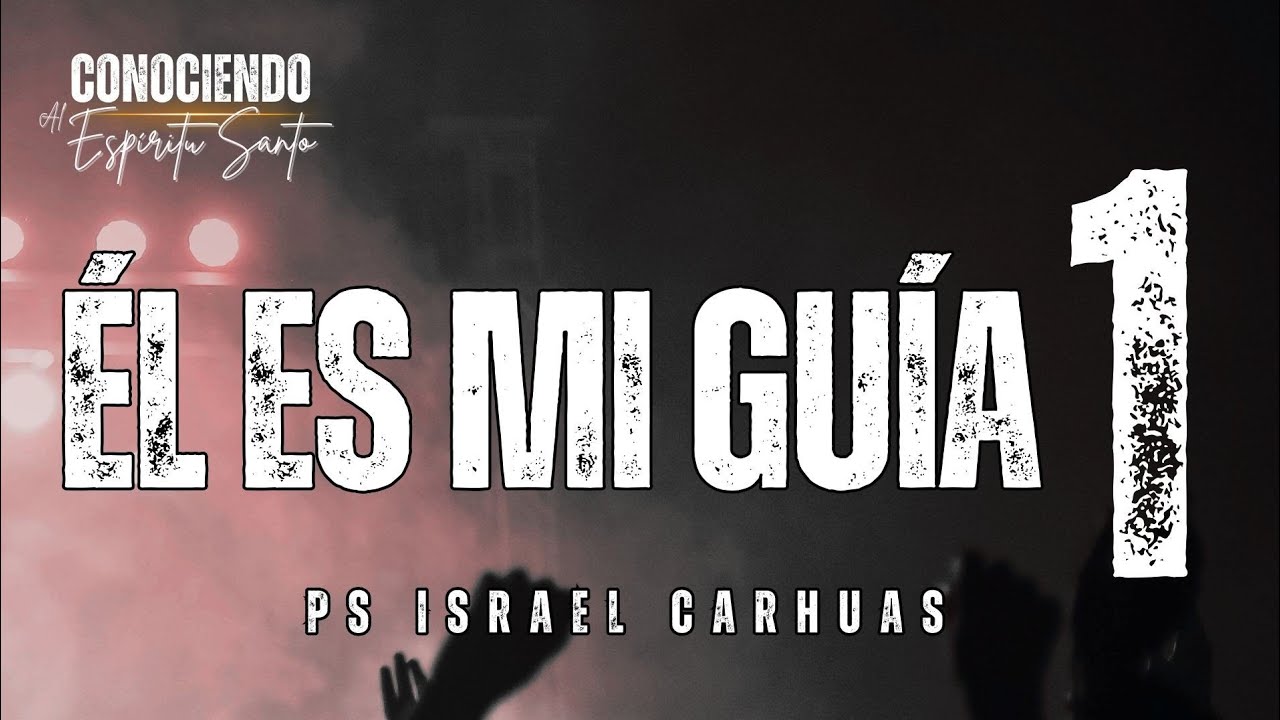 Él es mi Guía 01 - Ps Israel Carhuas