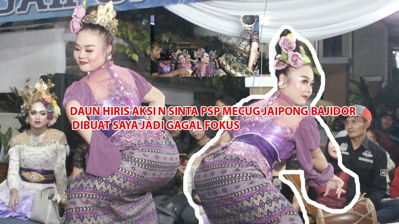 Daun Hiris Kemba lilagi Aksi N Sinta PSP mencug jaipong Bajidor setraningrum