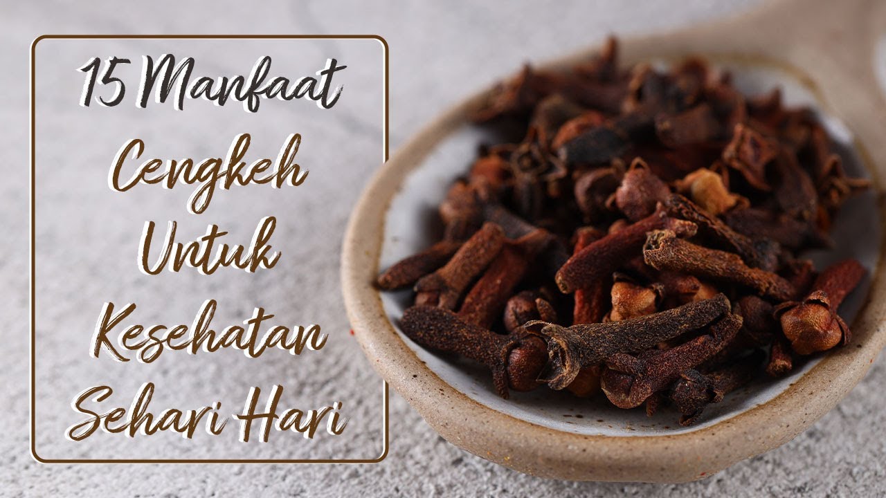 15 Manfaat Cengkeh Untuk Kesehatan Sehari Hari
