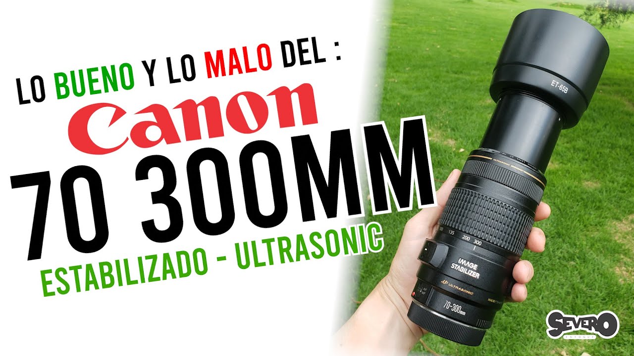 CANON 70 300MM IS USM - CONOCE LO BUENO Y LO MALO DE ESTE GRAN TELEZOOM !