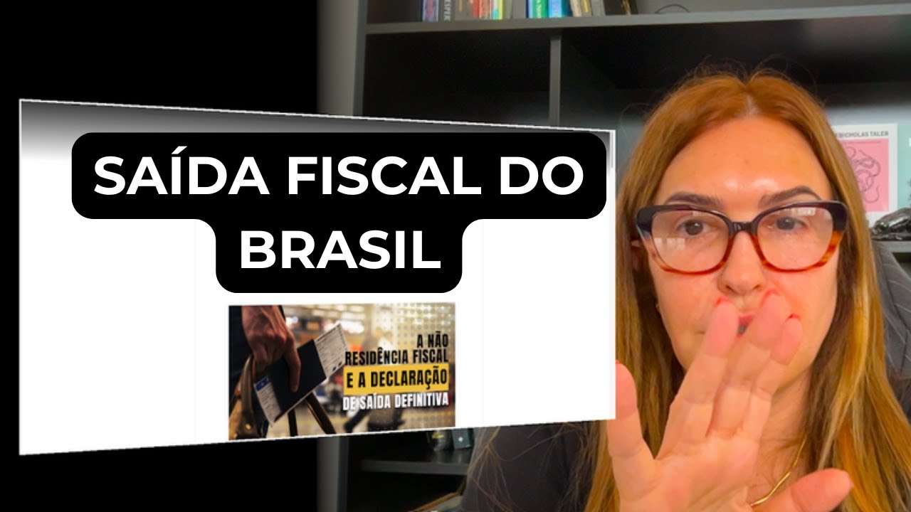 Como funciona a NÃO RESIDÊNCIA FISCAL e a DECLARAÇÃO DE SAÍDA DEFINITIVA do Brasil
