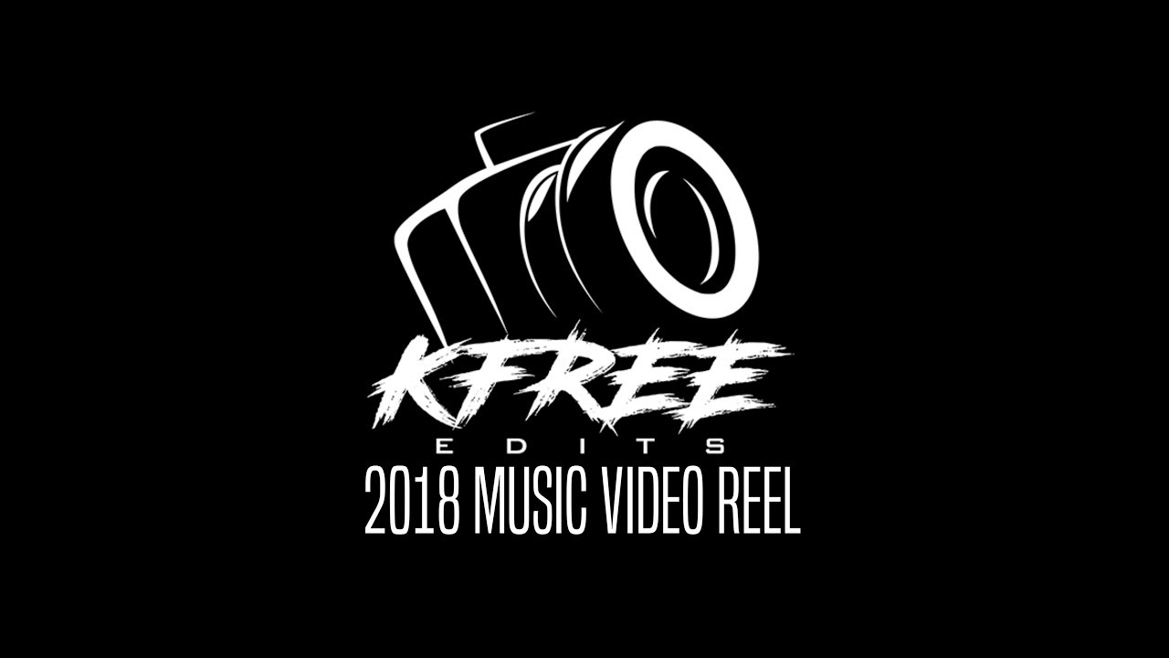 Kfree Edits' | 2018 Music Video Reel