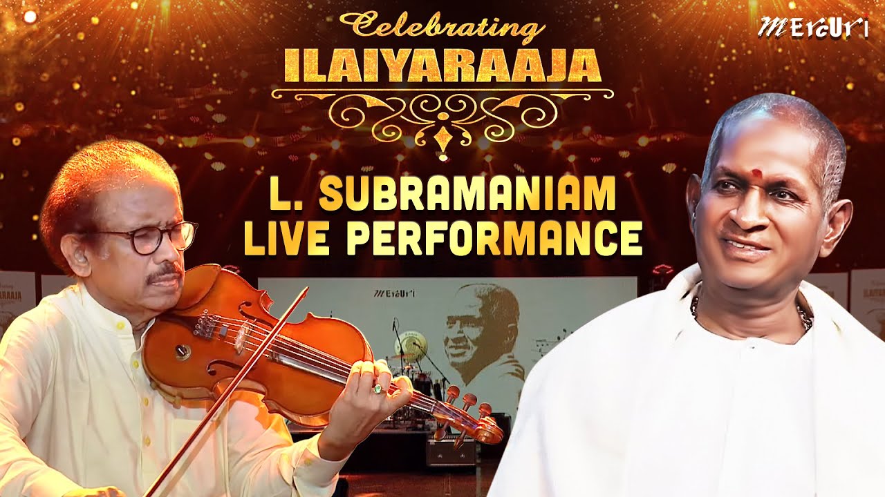 Celebrating Ilaiyaraaja | L. Subramaniam Live Performance | Violin Fusion | Mercuri