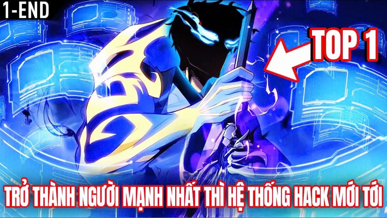 [Trọn Bộ 1-End] Sau Khi Trở Thành Người Mạnh Nhất Thì Hệ Thống Hack Mới Tới | Review Truyện