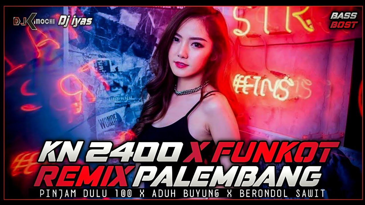 KN 2400 X FUNKOT DJ REMIX PALEMBANG | Dj iyas
