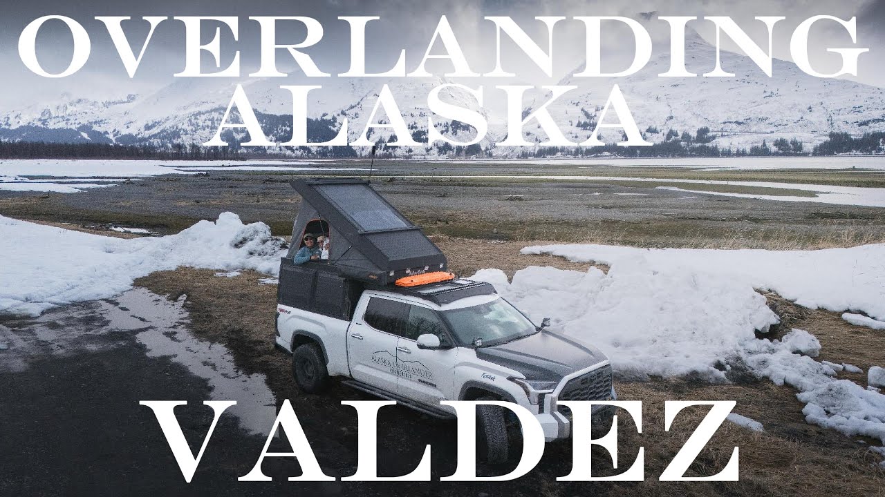 Overlanding Alaska EP4 - Forget about Kenai Peninsula. Go overlanding in Valdez instead