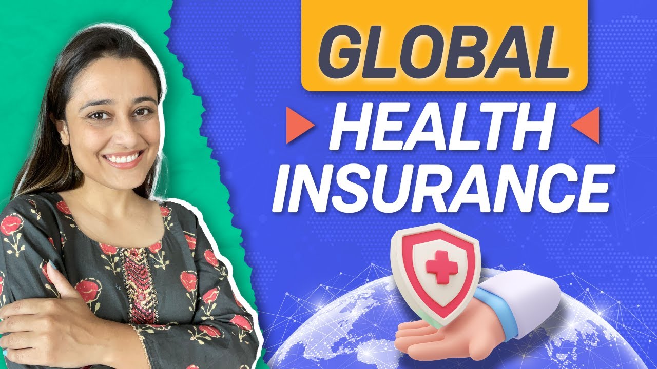 What is global health insurance policy? | What is covered in international health insurance?