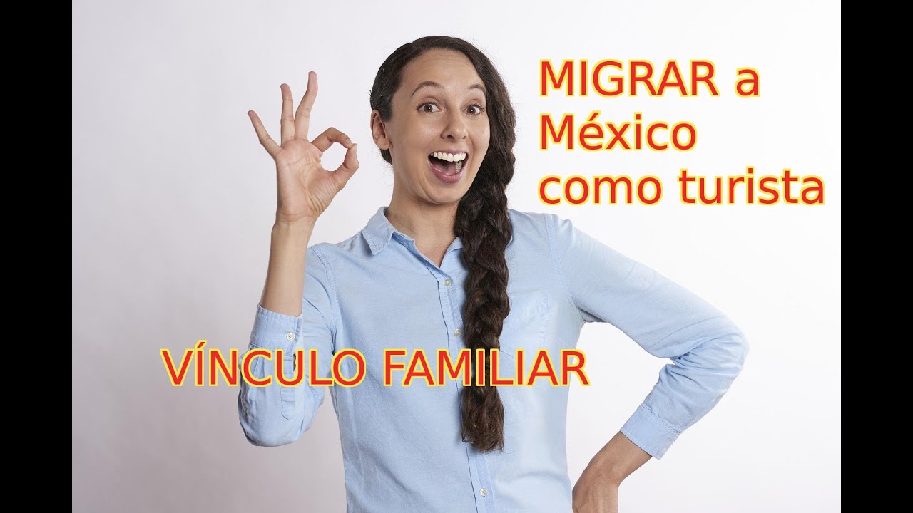 VIDEO!!!! Migrar a México como TURISTA pero convertirme en RESIDENTE por vínculo familiar