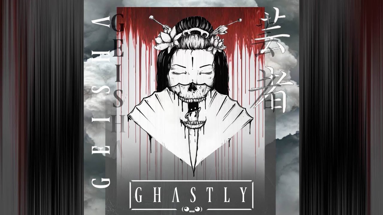 GHASTLY - GEISHA