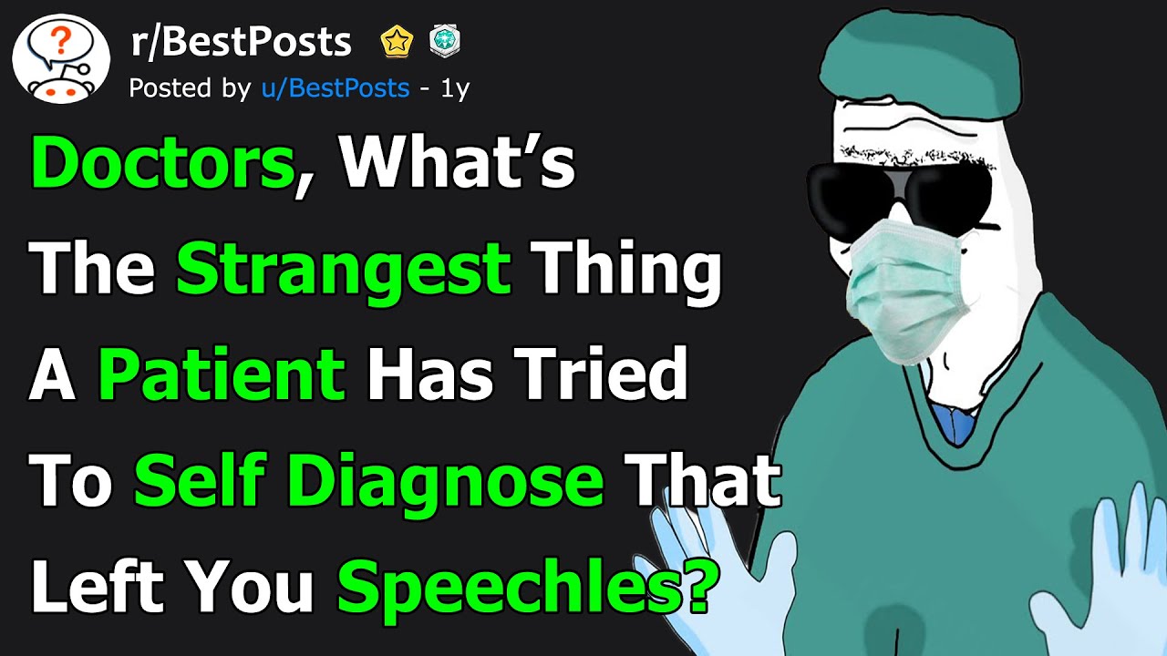 Doctors, What Patient Diagnosis Made You Pause And Go… What?