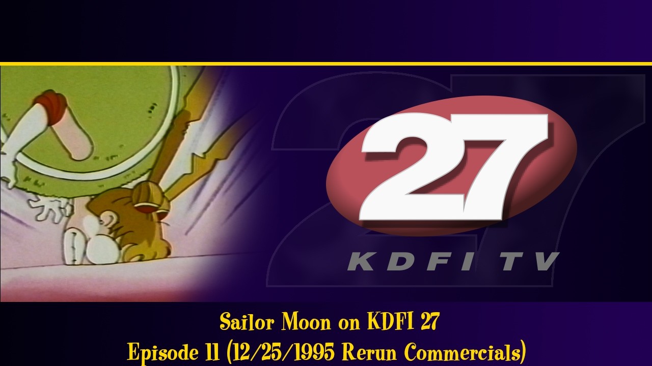 Sailor Moon on KDFI 27: Episode 11, 12/25/1995 Rerun (Features Opening, Closing, Commercials & IDs)