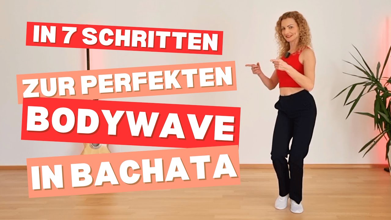 7 Schritte zur perfekten Body Wave in Bachata