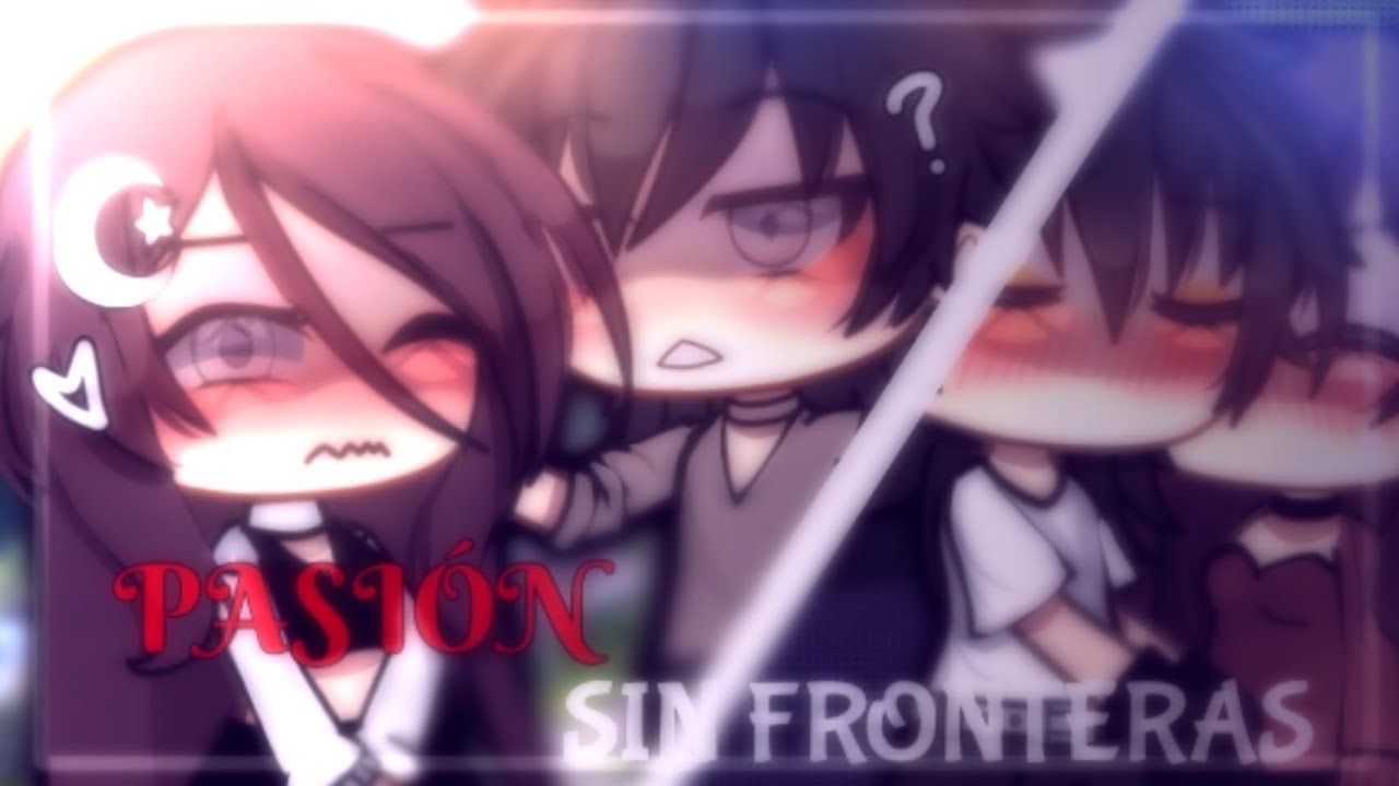 𖦹「 𝑷𝑨𝑺𝑰𝑶́𝑵 𝑺𝑰𝑵 𝑭𝑹𝑶𝑵𝑻𝑬𝑹𝑨𝑺  」𖦹  (ＣＡＰ 1/6 ) - (𝐈𝐬𝐚𝐛𝐞𝐥𝐥𝐚 𝐲 𝐋𝐨𝐠𝐚𝐧)