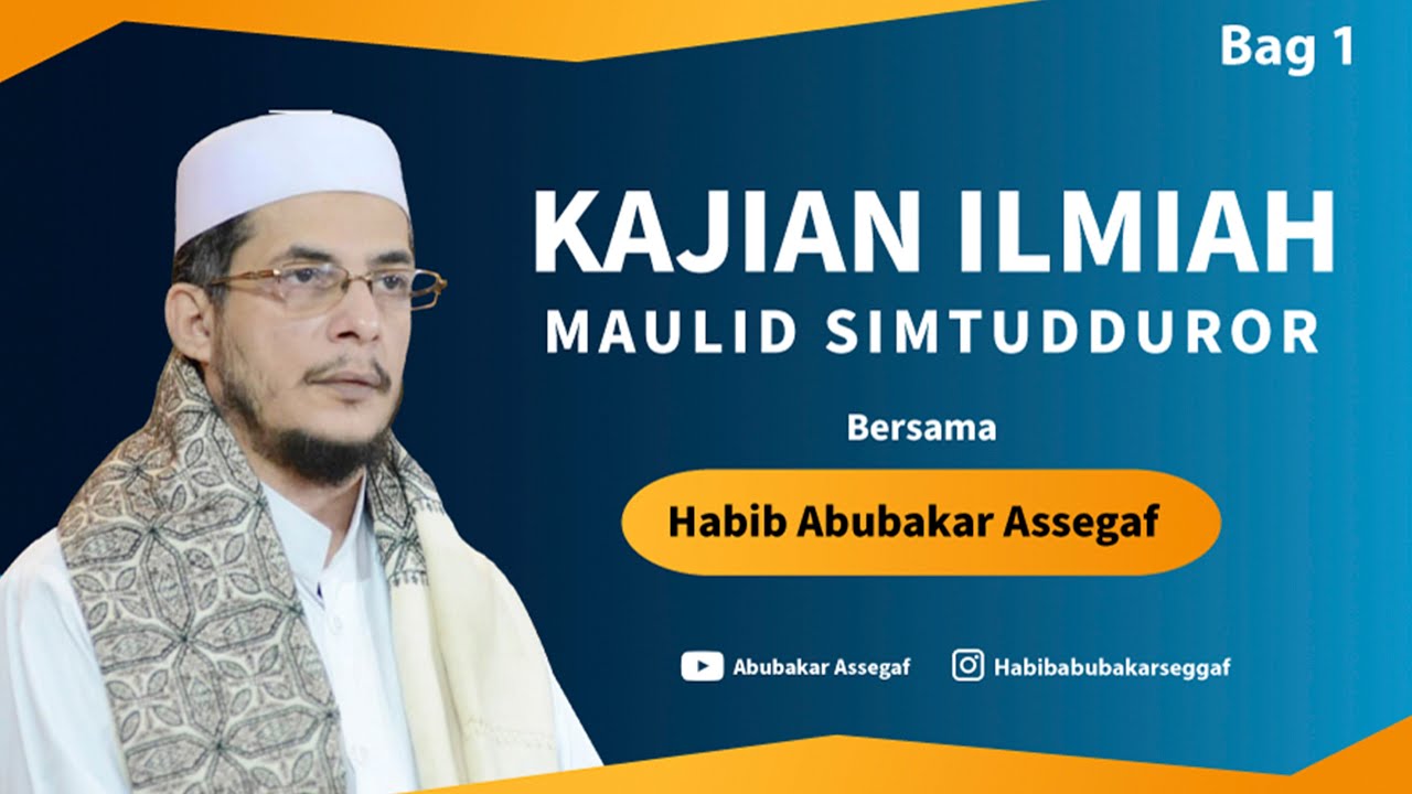 Kajian Ilmiah Maulid Simtudduror  | Habib Abu Bakar Assegaf Part 1