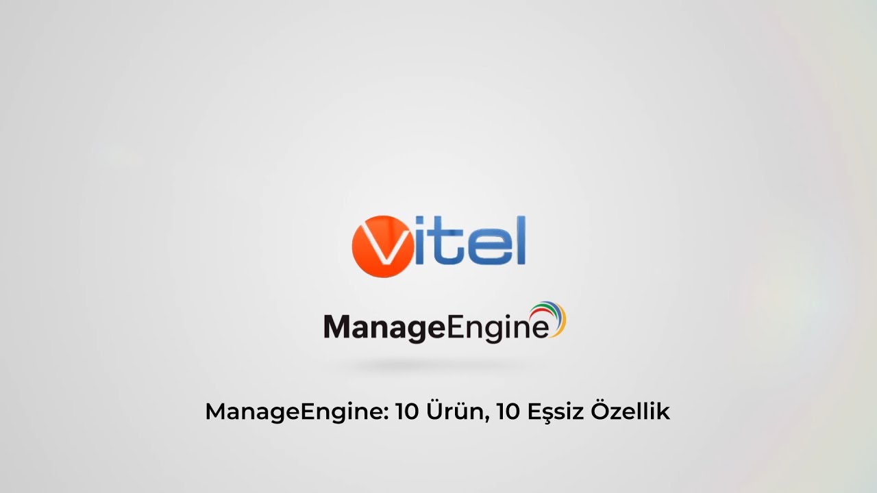 ManageEngine: 10 Ürün, 10 Eşsiz Özellik | Vitel