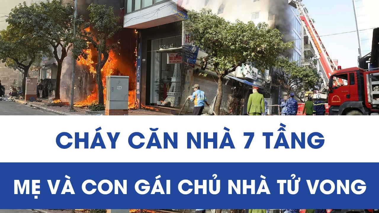 Vụ hỏa hoạn ở căn nhà 7 tầng tại Hà Nội: Mẹ và con gái chủ nhà tử vong thương tâm