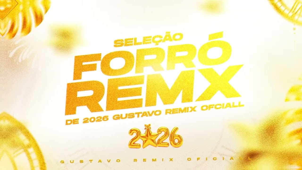 SELEÇÃO ATUALIZADA REMIX FORRÓ ANO NOVO 2026 - AS MELHORES (( GUSTAVO REMIX OFICIALL ))