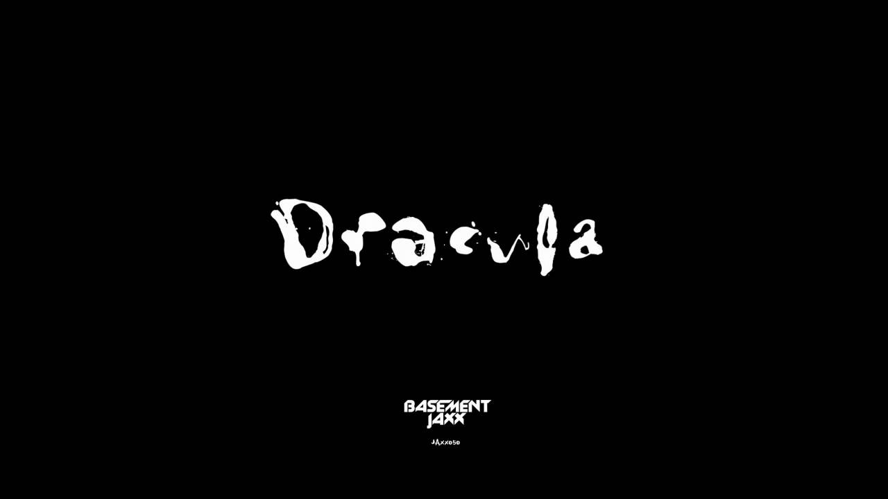 Basement Jaxx - Dracula