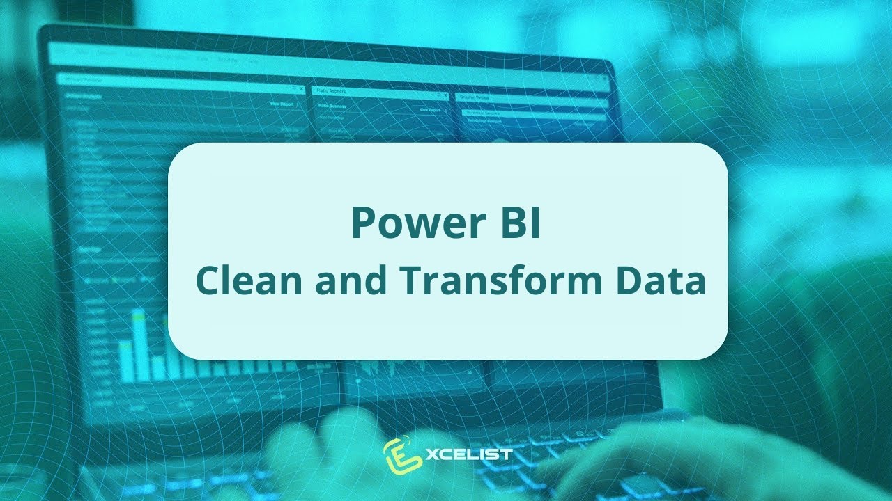 Power BI - Clean and Transform Data