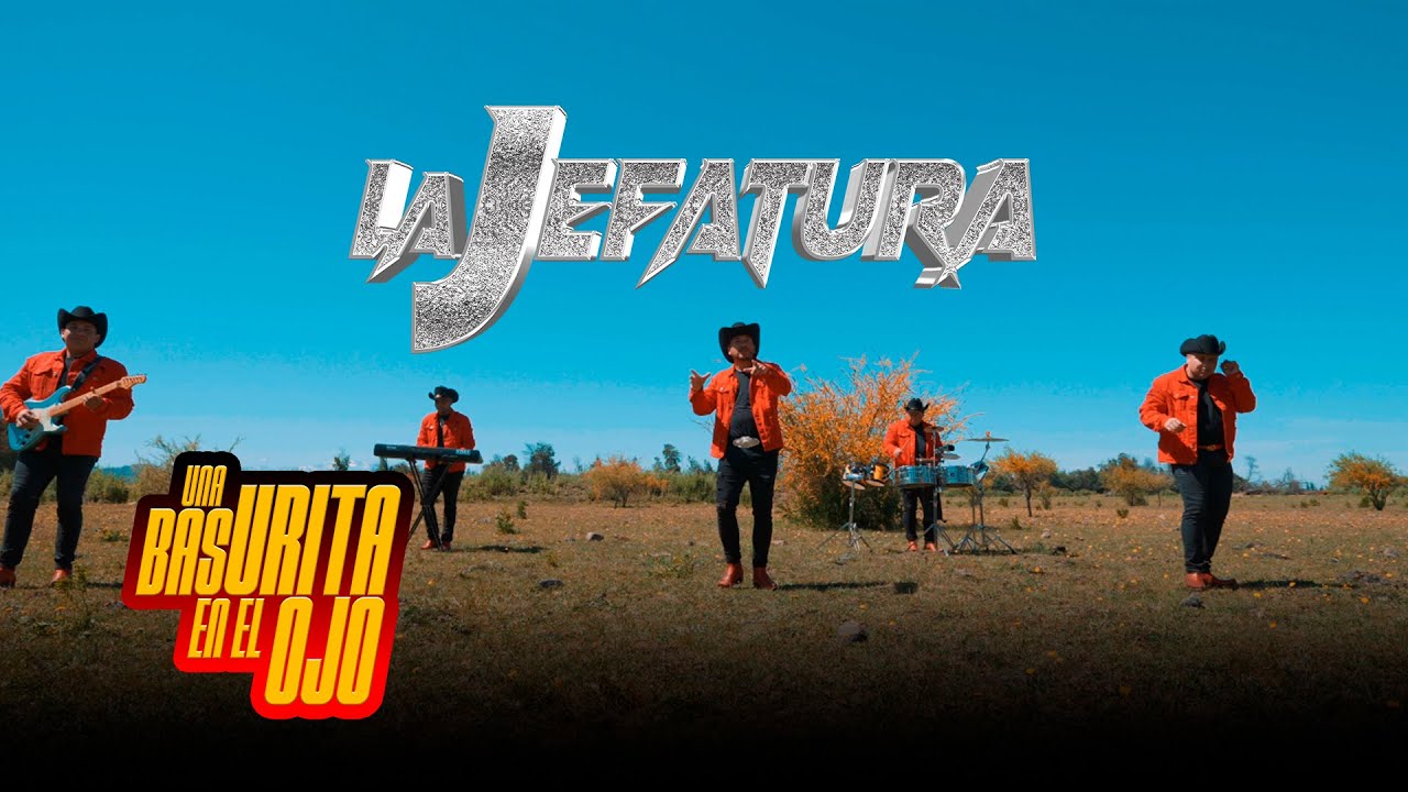 UNA BASURITA EN EL OJO  - LA JEFATURA  (Video Oficial)