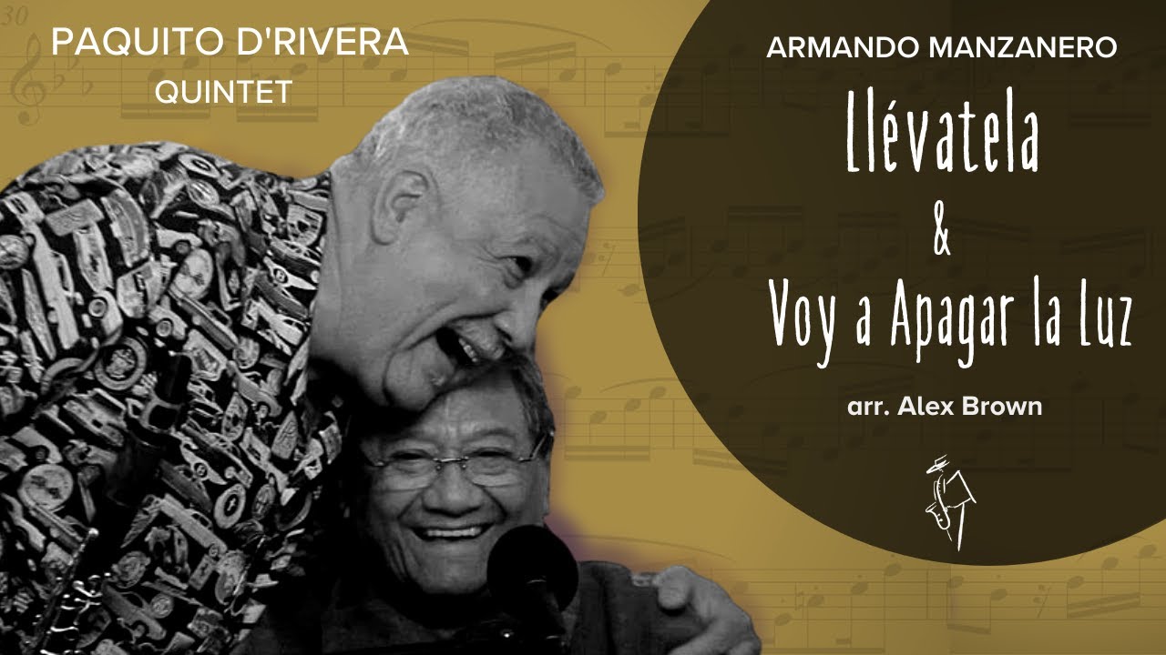 Paquito D'Rivera Quintet plays Llevatela & Voy a Apagar la Luz by Armando Manzanero