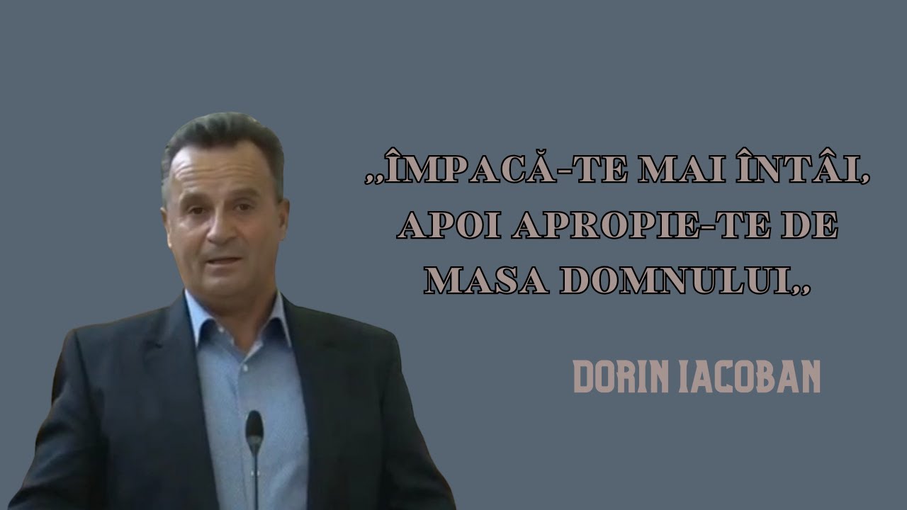 Dorin Iacoban | LIVE | Împacă-te mai întâi, apoi apropie-te de Masa Domnului - Matei 5:22-25