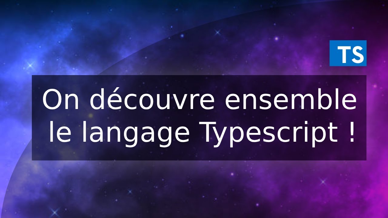 On découvre ensemble le langage Typescript !