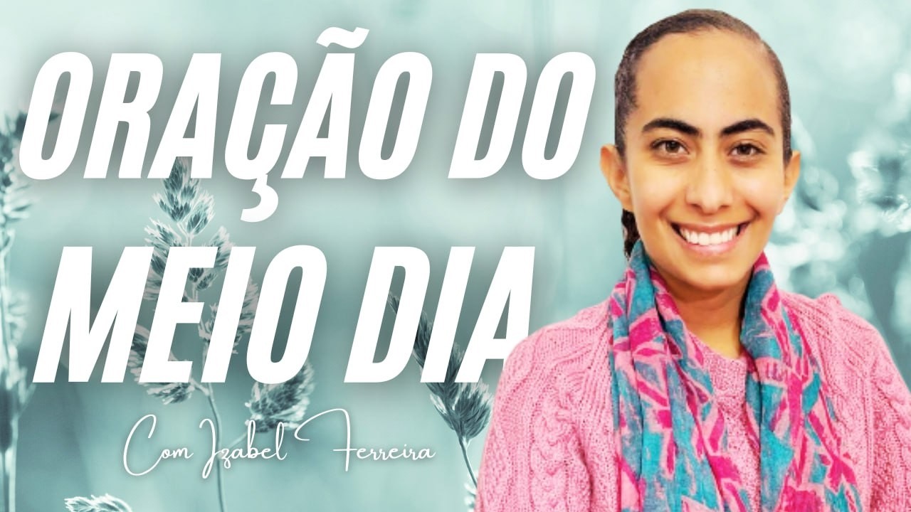 11/03/2026 - ORAÇÃO DO MEIO DIA  COM IZABEL FERREIRA ‪ @IzabelFerreira